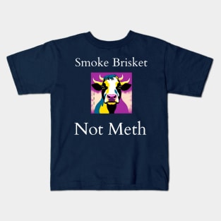 Smoke Brisket Not Meth Kids T-Shirt